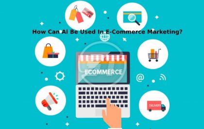 How Can Al Be Used In E-Commerce Marketing_