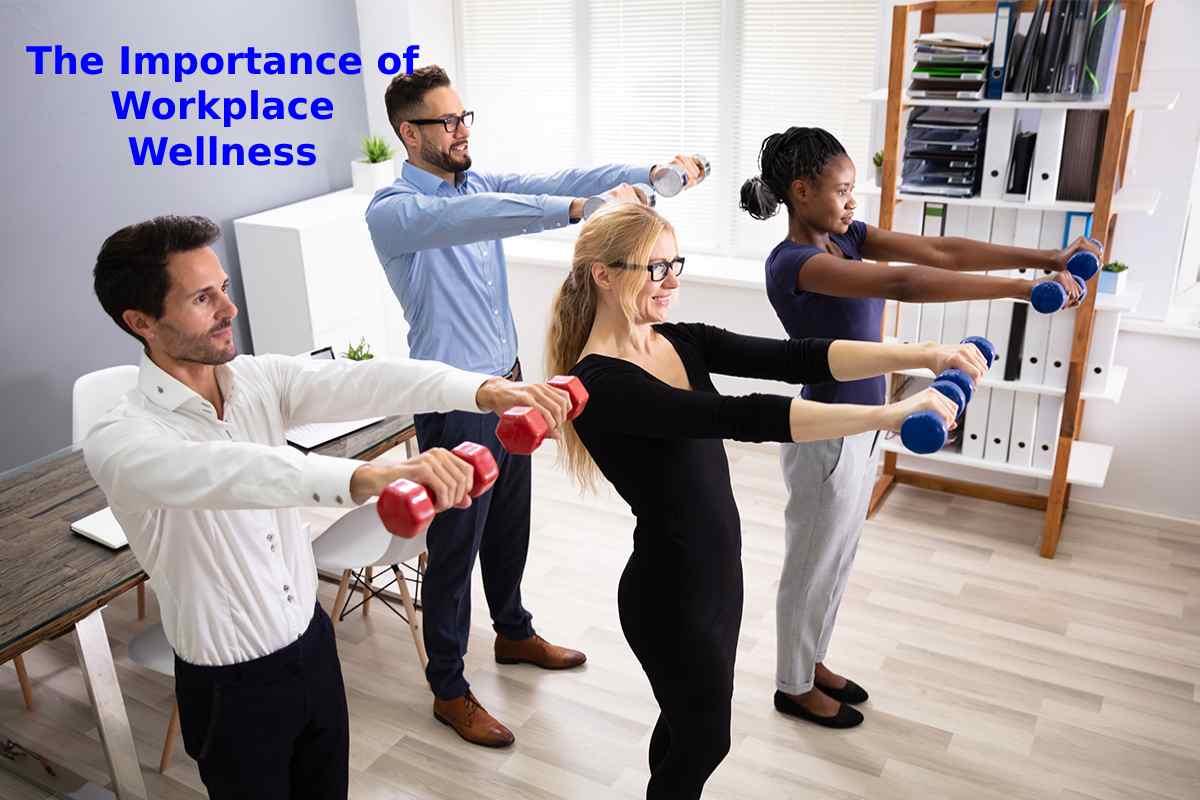 The Importance Of Workplace Wellness